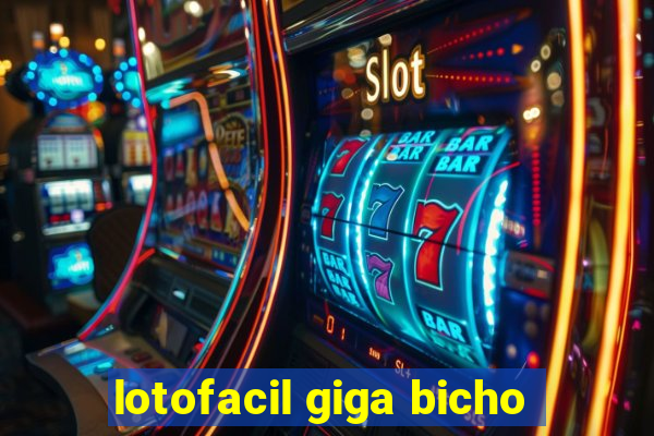 lotofacil giga bicho